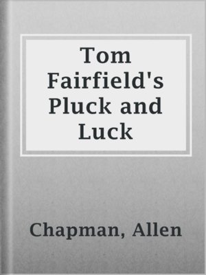 cover image of Tom Fairfield's Pluck and Luck